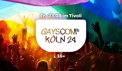 GAYSCOM® Köln 2024 // LGBTQ 16+ Party // FR 23.08 // AB 22:00 UHR